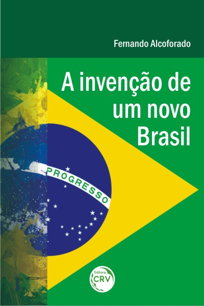 Capa do livro: A INVENÇÃO DE UM NOVO BRASIL