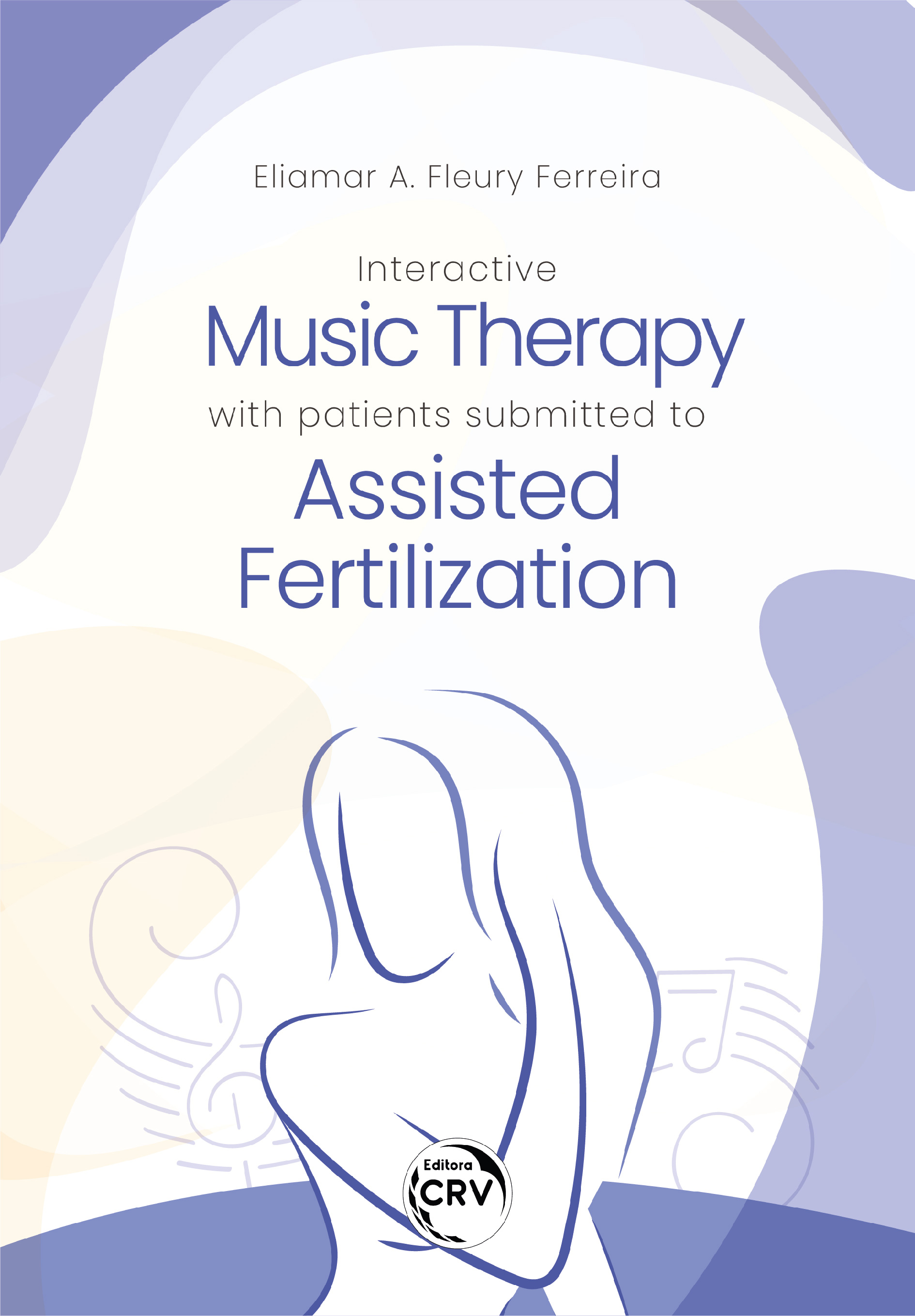 Capa do livro: INTERACTIVE MUSIC THERAPY WITH PATIENTS SUBMITTED TO ASSISTED FERTILIZATION