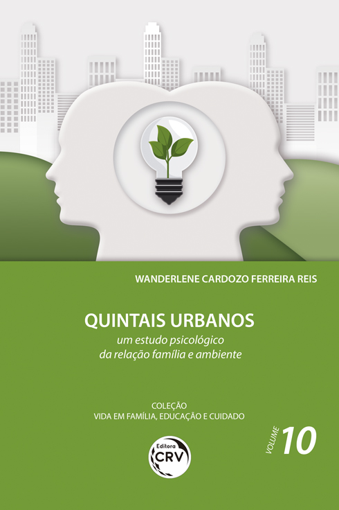 Capa do livro: QUINTAIS URBANOS:<br> um estudo psicológico da relação família e ambiente<br> Coleção Vida em Família, Educação e Cuidado - Volume 10 