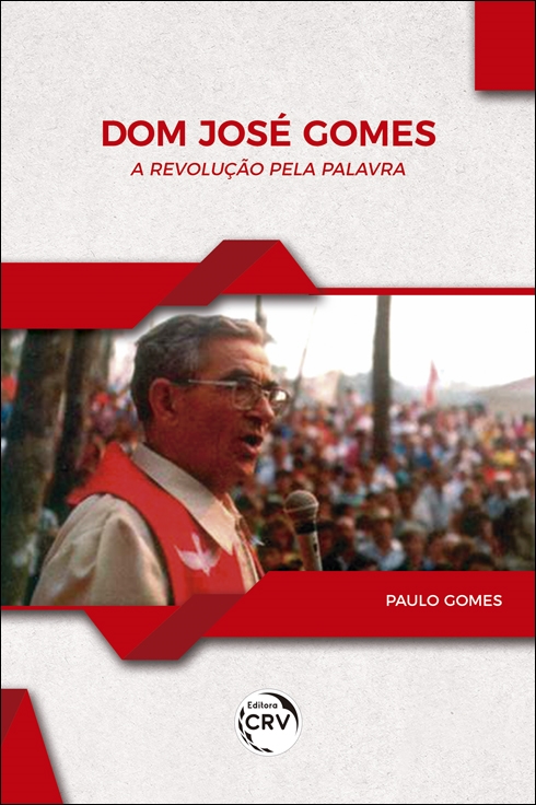 Capa do livro: DOM JOSÉ GOMES <br> A REVOLUÇÃO PELA PALAVRA