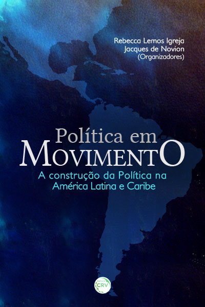 Capa do livro: POLÍTICA EM MOVIMENTO:<br>a construção da política na América Latina e Caribe<br>Coleção Américas Compartilhadas