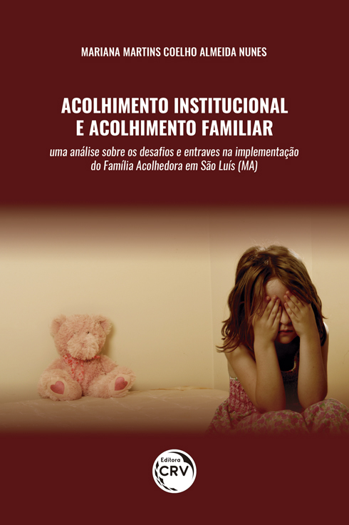 Capa do livro: ACOLHIMENTO INSTITUCIONAL E ACOLHIMENTO FAMILIAR: <br>uma análise sobre os desafios e entraves na implementação do Família Acolhedora em São Luís (MA)