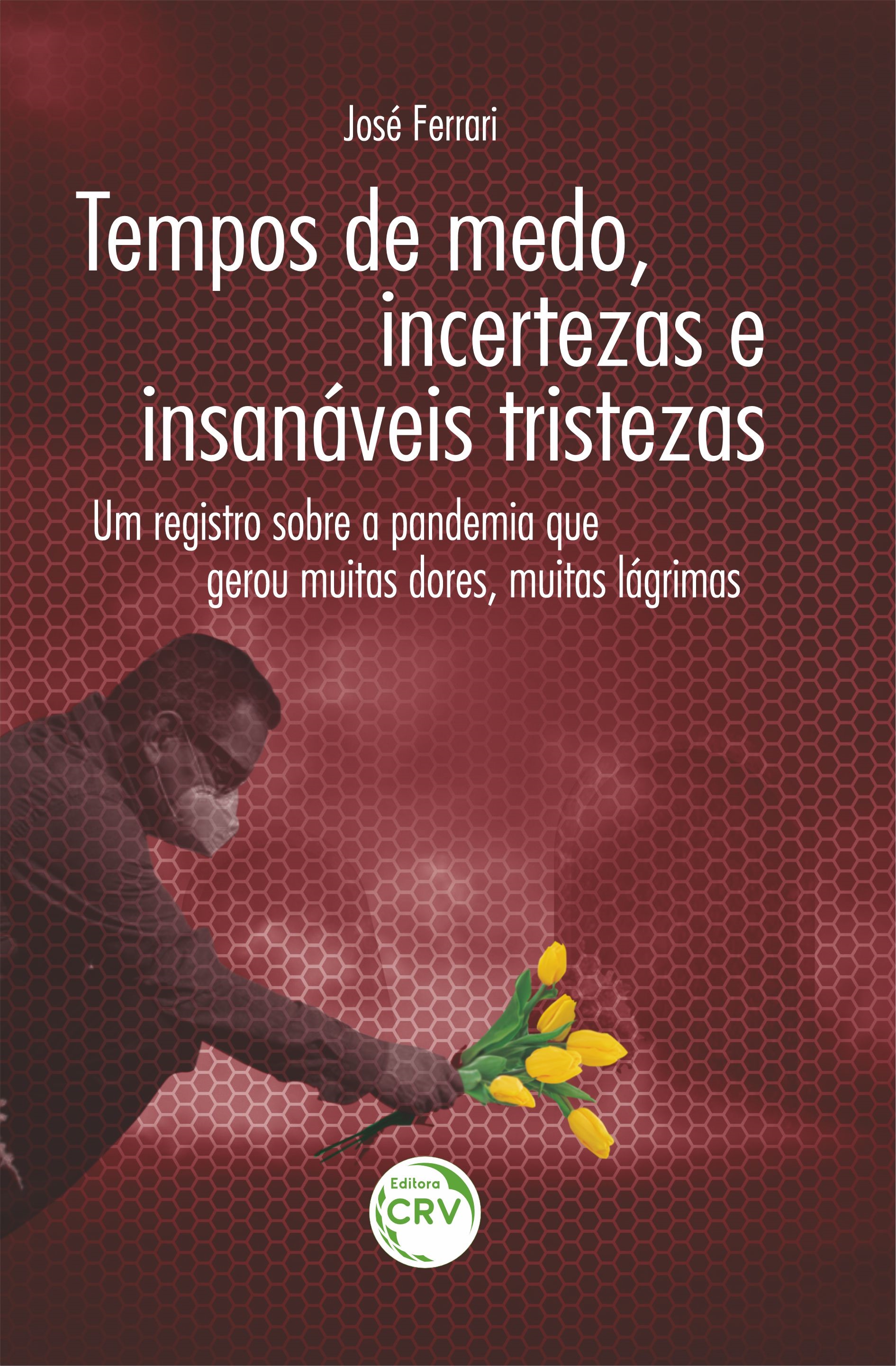 Capa do livro: TEMPOS DE MEDO, INCERTEZAS E INSANÁVEIS TRISTEZAS