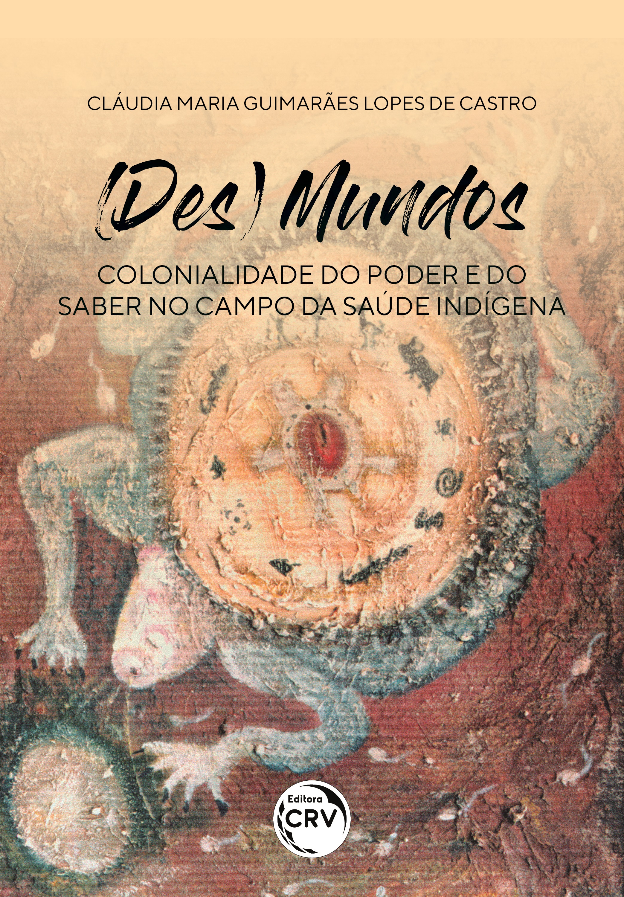 Capa do livro: (DES)MUNDOS:<br> Colonialidade do Poder e do Saber no Campo da Saúde Indígena