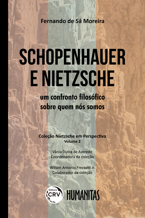 Capa do livro: SCHOPENHAUER E NIETZSCHE: <br>um confronto filosófico sobre quem nós somos <br>COLEÇÃO NIETZSCHE EM PERSPECTIVA <br>VOLUME II