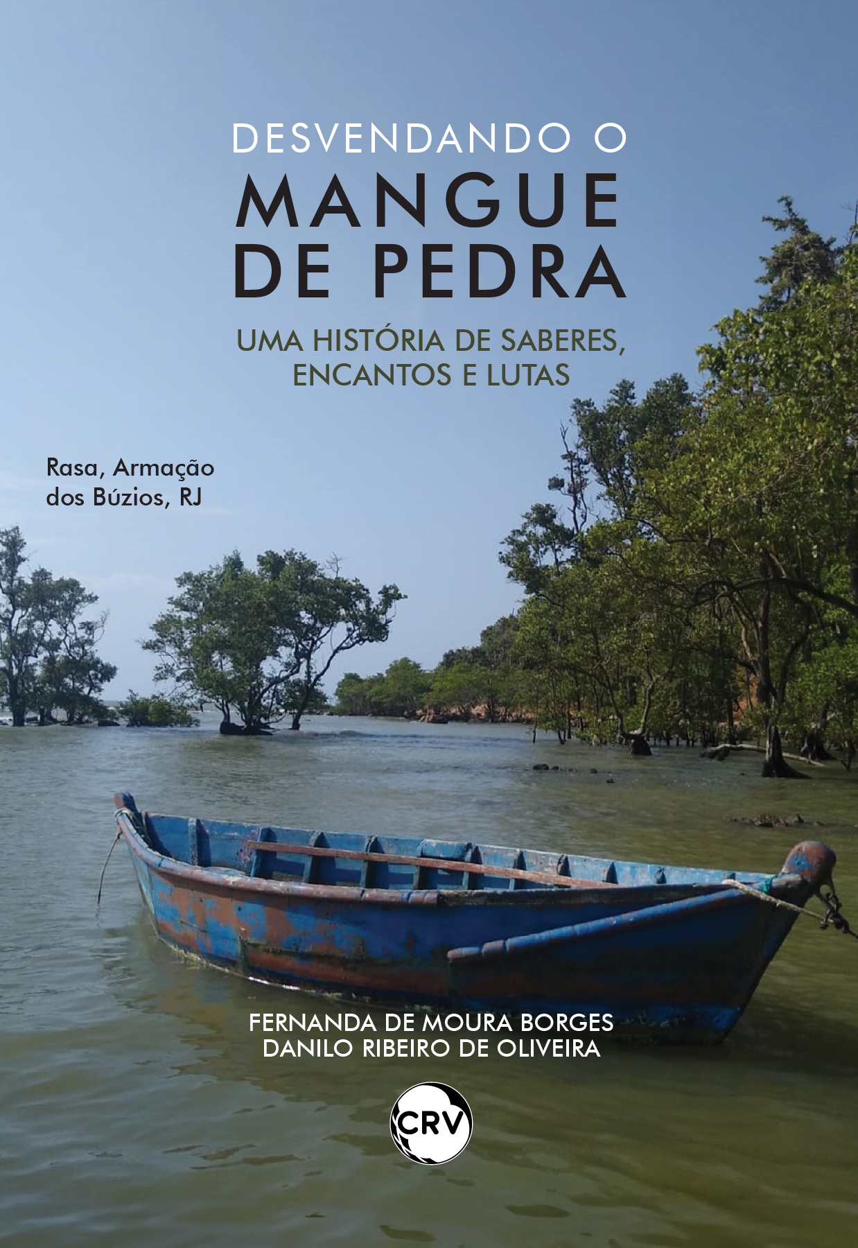 Capa do livro: Desvendando o mangue de pedra: <br>Uma história de saberes, encantos e lutas