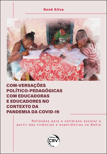 Capa do livro: Com-versações político-pedagógicas com educadoras e educadores no contexto da pandemia da covid-19 <br> Reflexões para o cotidiano escolar a partir das vivências e experiências na bahia