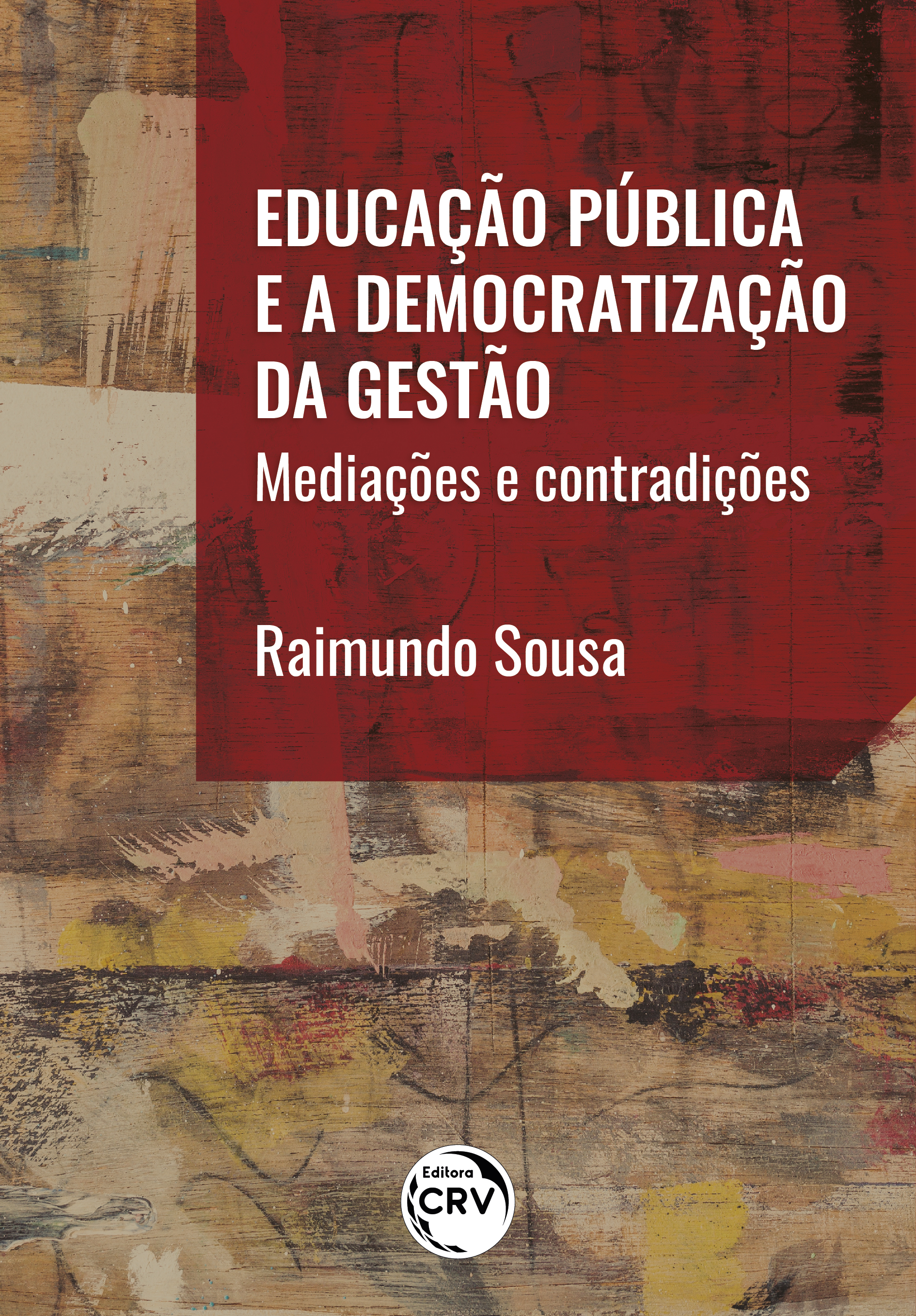 Capa do livro: EDUCAÇÃO PÚBLICA E A DEMOCRATIZAÇÃO DA GESTÃO: <br>mediações e contradições