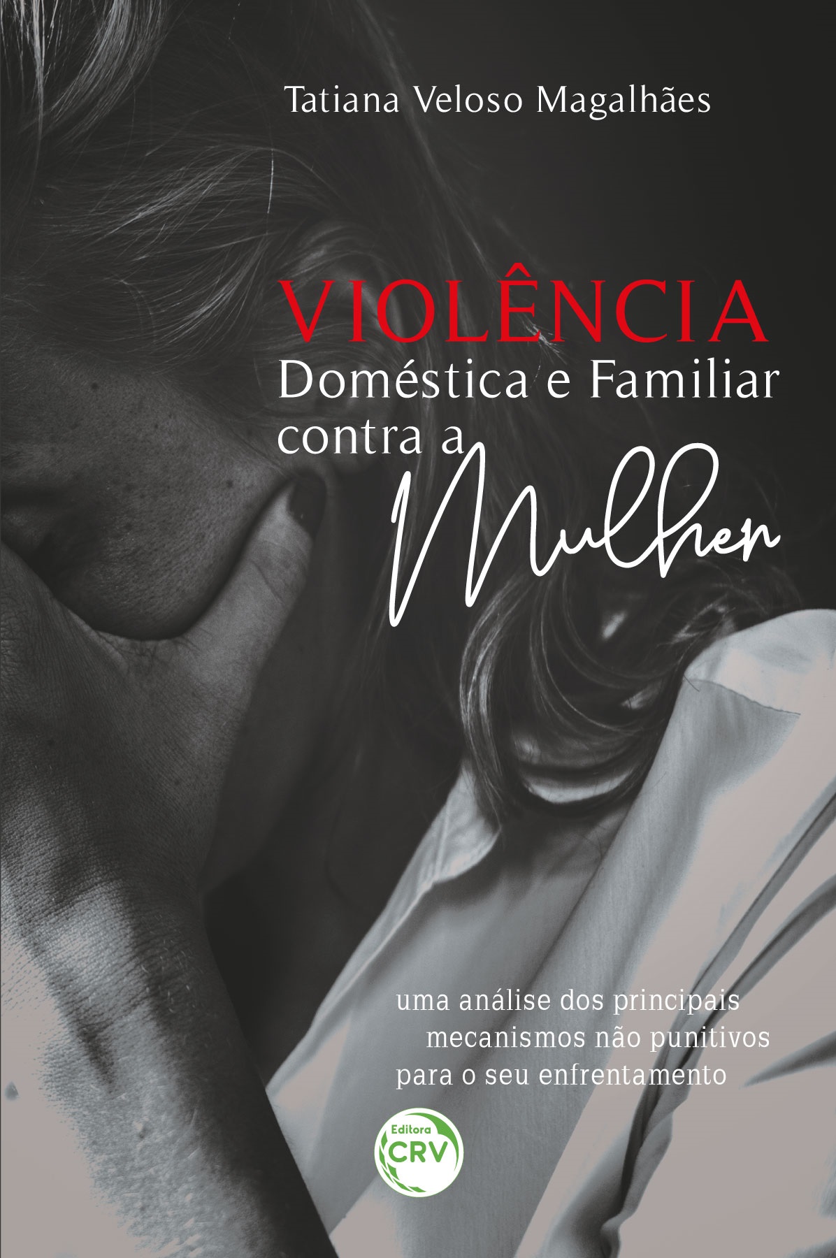 Capa do livro: VIOLÊNCIA DOMÉSTICA E FAMILIAR CONTRA A MULHER<br>uma análise dos principais mecanismos não punitivos para o seu enfrentamento