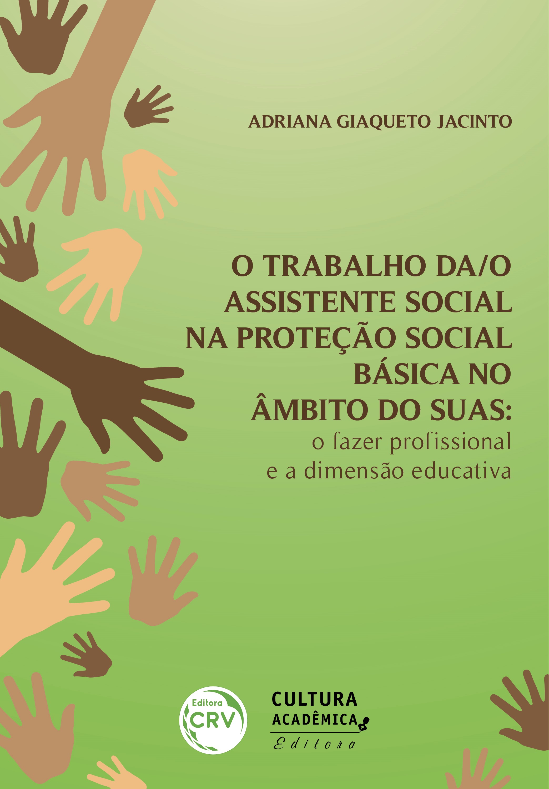 Capa do livro: O TRABALHO DA/O ASSISTENTE SOCIAL NA PROTEÇÃO SOCIAL BÁSICA NO ÂMBITO DO SUAS<br> o fazer profissional e a dimensão educativa