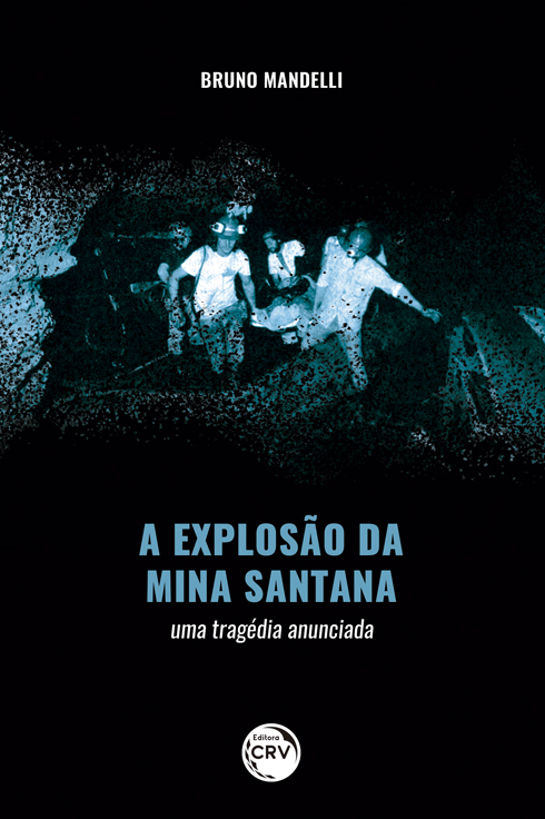 Capa do livro: A EXPLOSÃO DA MINA SANTANA: <br>uma tragédia anunciada