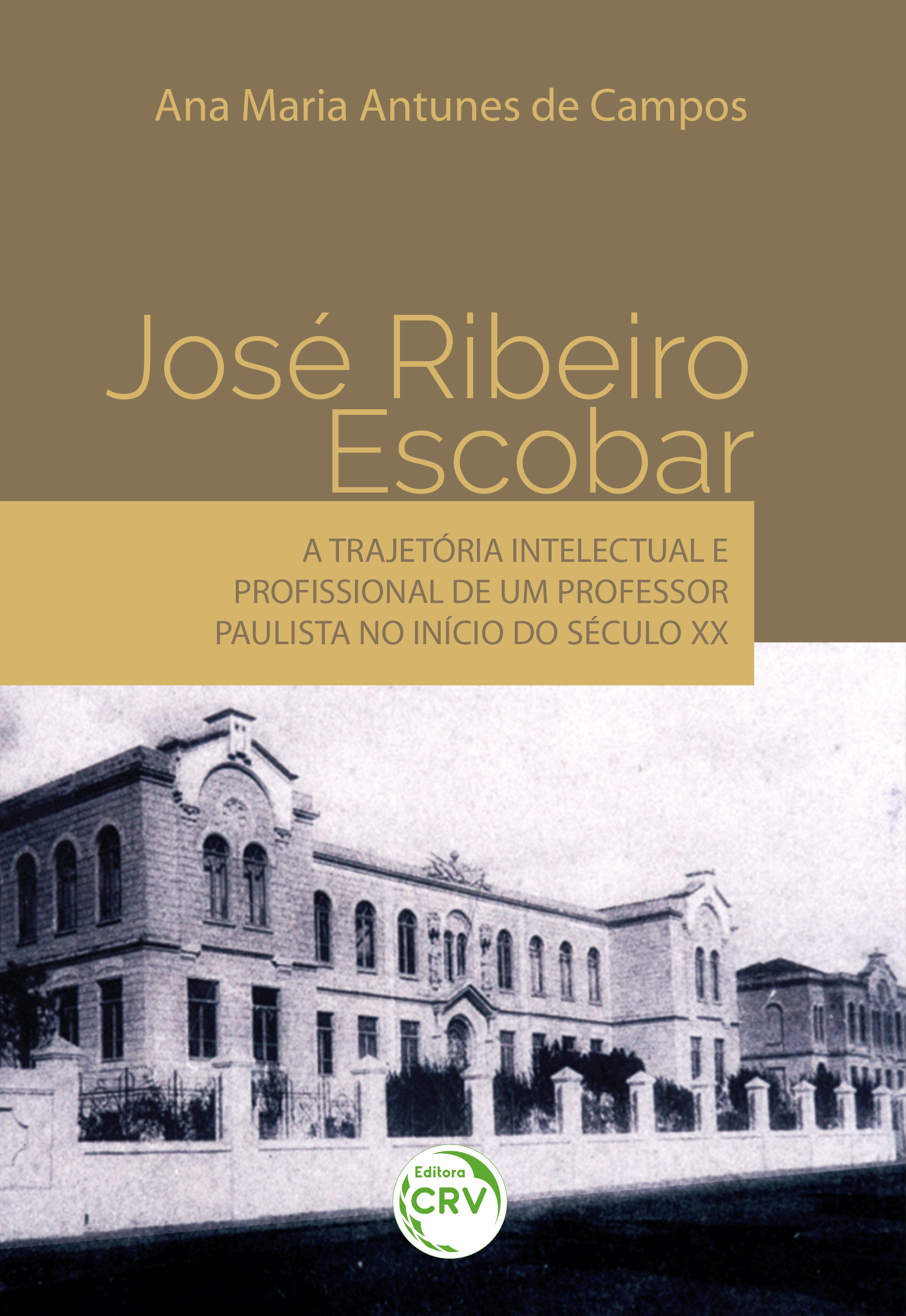 Capa do livro: JOSÉ RIBEIRO ESCOBAR – A TRAJETÓRIA INTELECTUAL E PROFISSIONAL DE UM PROFESSOR PAULISTA NO INÍCIO DO SÉCULO XX
