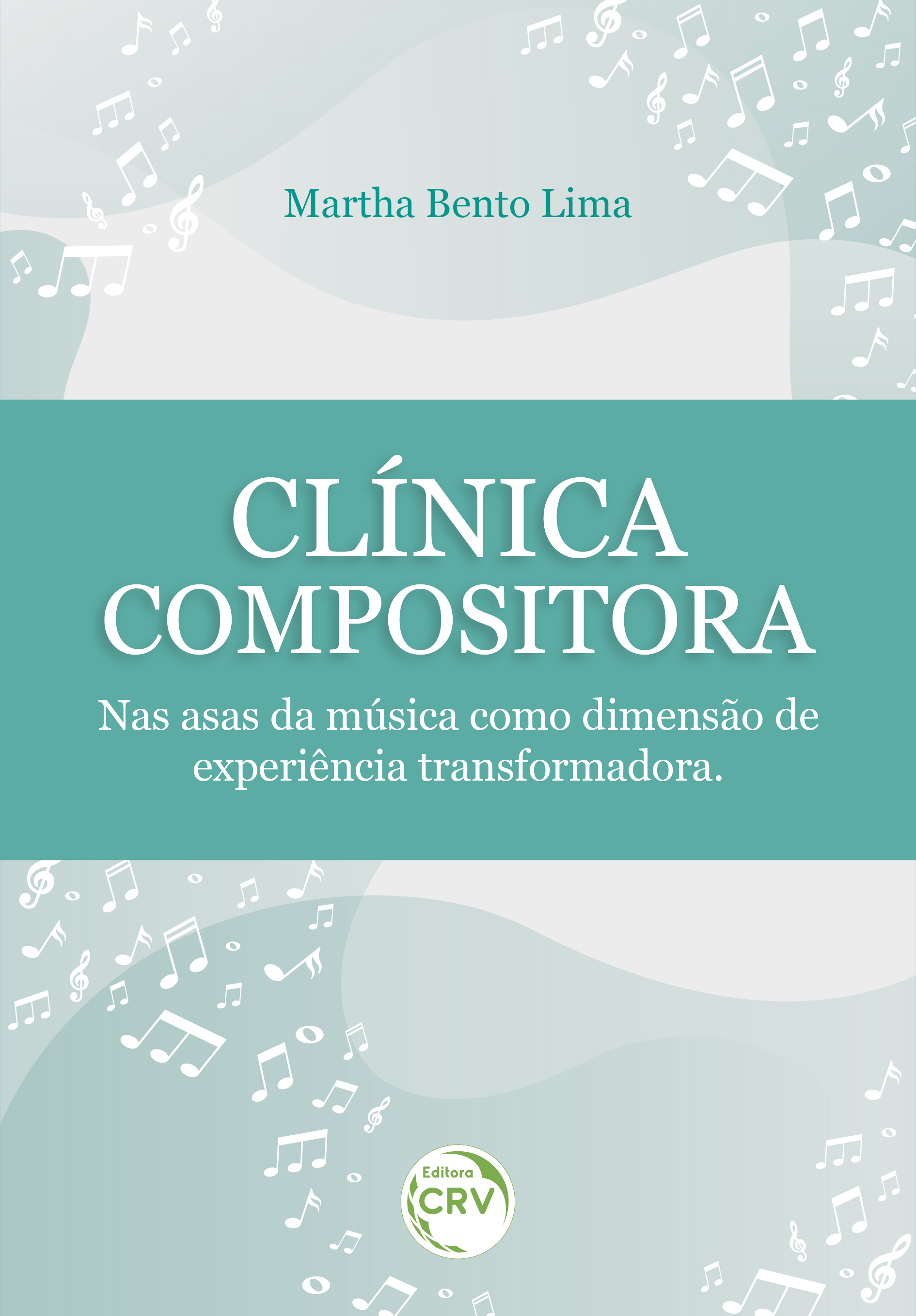 Capa do livro: CLÍNICA COMPOSITORA <br>Nas asas da música como dimensão de experiência transformadora