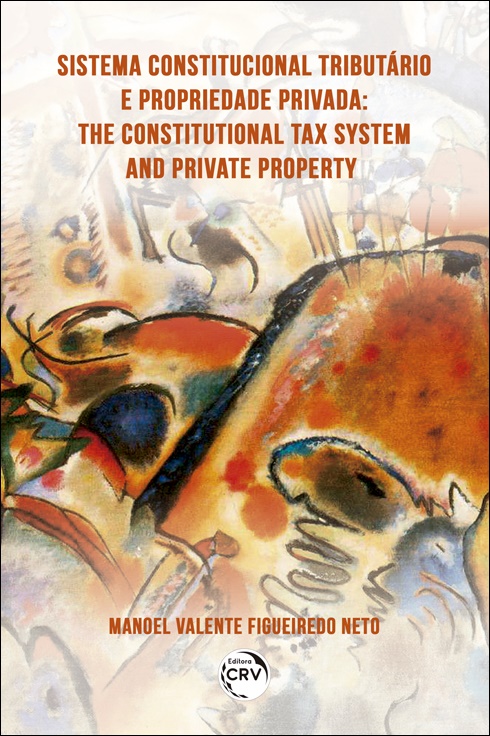 Capa do livro: SISTEMA CONSTITUCIONAL TRIBUTÁRIO E PROPRIEDADE PRIVADA<br> THE CONSTITUTIONAL TAX SYSTEM AND PRIVATE PROPERTY