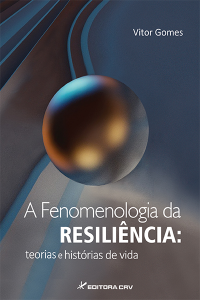 Capa do livro: A FENOMENOLOGIA DA RESILIÊNCIA: teorias e histórias de vida