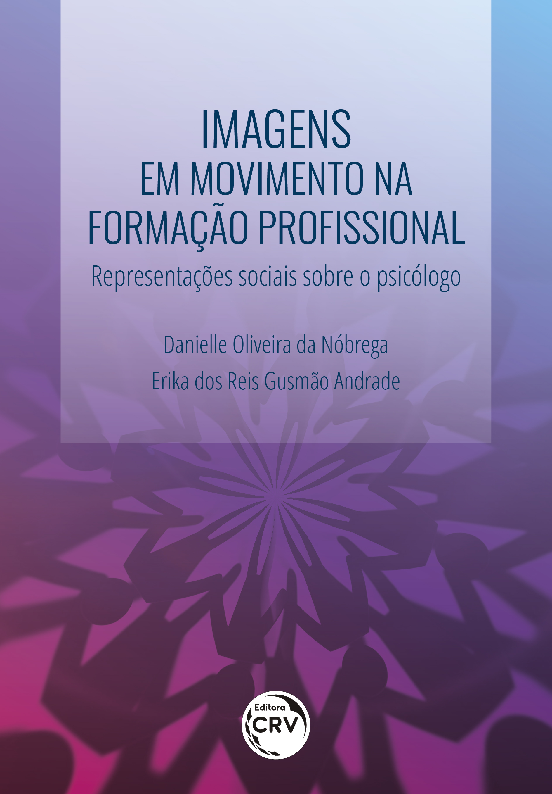 Capa do livro: IMAGENS EM MOVIMENTO NA FORMAÇÃO PROFISSIONAL: <br>Representações sociais sobre o psicólogo