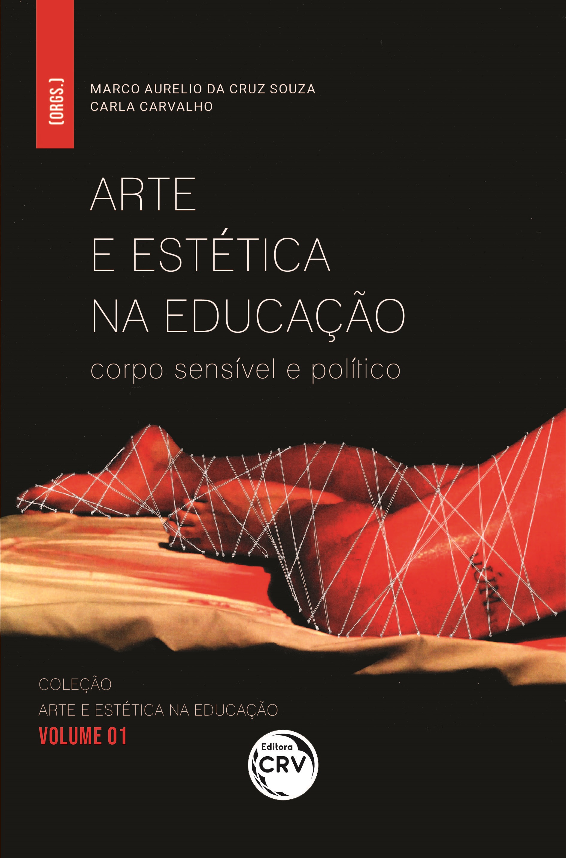 Capa do livro: ARTE E ESTÉTICA NA EDUCAÇÃO: <br>corpo sensível e político <br>Coleção: Arte e Estética na Educação - Volume 01