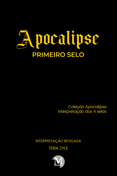 Capa do livro: APOCALIPSE – PRIMEIRO SELO <br> Coleção Apocalipse – Interpretação dos 4 selos
