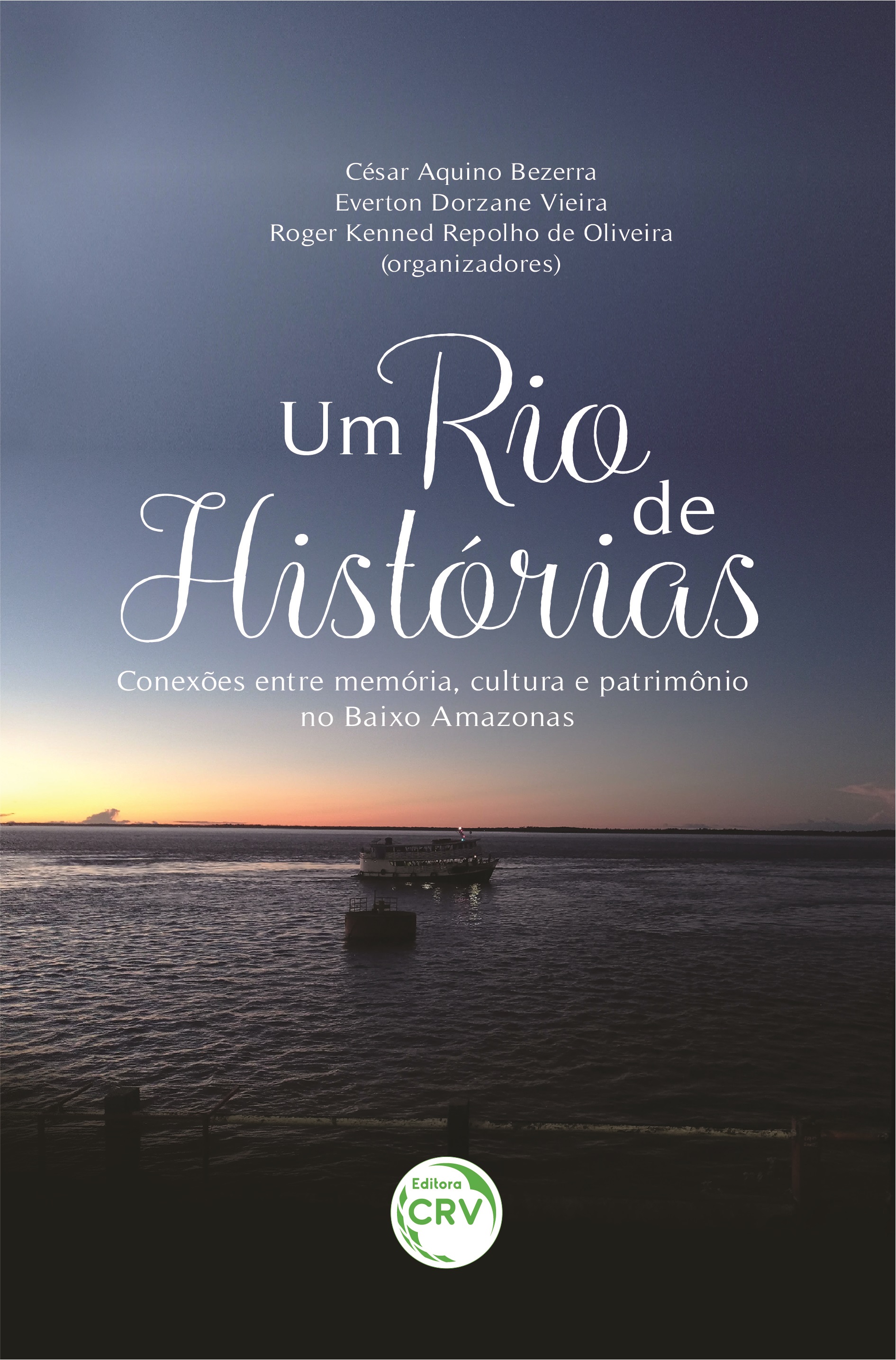 Capa do livro: UM RIO DE HISTÓRIAS: <br>conexões entre memória, cultura e patrimônio no Baixo Amazonas