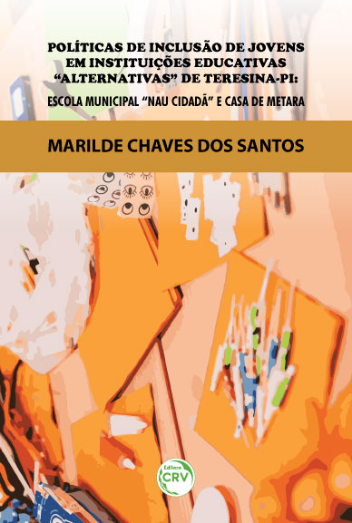 Capa do livro: POLÍTICAS DE INCLUSÃO DE JOVENS EM INSTITUIÇÕES EDUCATIVAS “ALTERNATIVAS” DE TERESINA-PI: <br>escola municipal “Nau Cidadã” e Casa de Metara