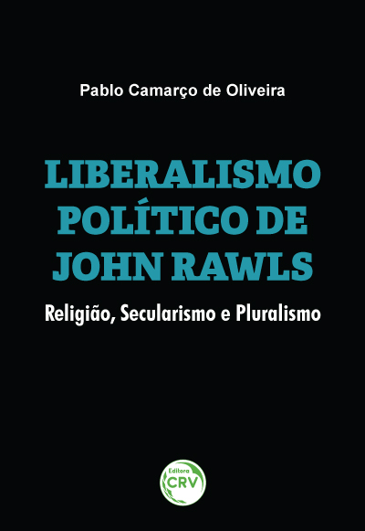 Capa do livro: LIBERALISMO POLÍTICO DE JOHN RAWLS:<br> religião, secularismo e pluralismo