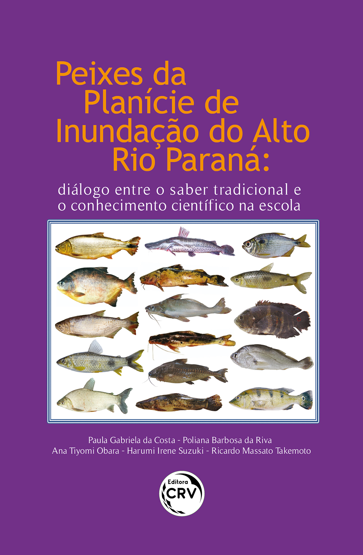Capa do livro: PEIXES DA PLANÍCIE DE INUNDAÇÃO DO ALTO RIO PARANÁ<br>diálogo entre o saber tradicional e o conhecimento científi co na escola