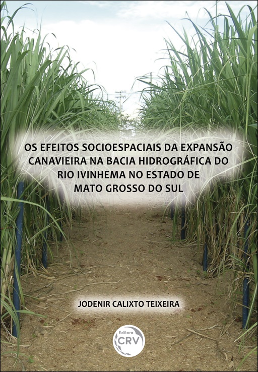 Capa do livro: OS EFEITOS SOCIOESPACIAIS DA EXPANSÃO CANAVIEIRA NA BACIA HIDROGRÁFICA DO RIO IVINHEMA NO ESTADO DE MATO GROSSO DO SUL