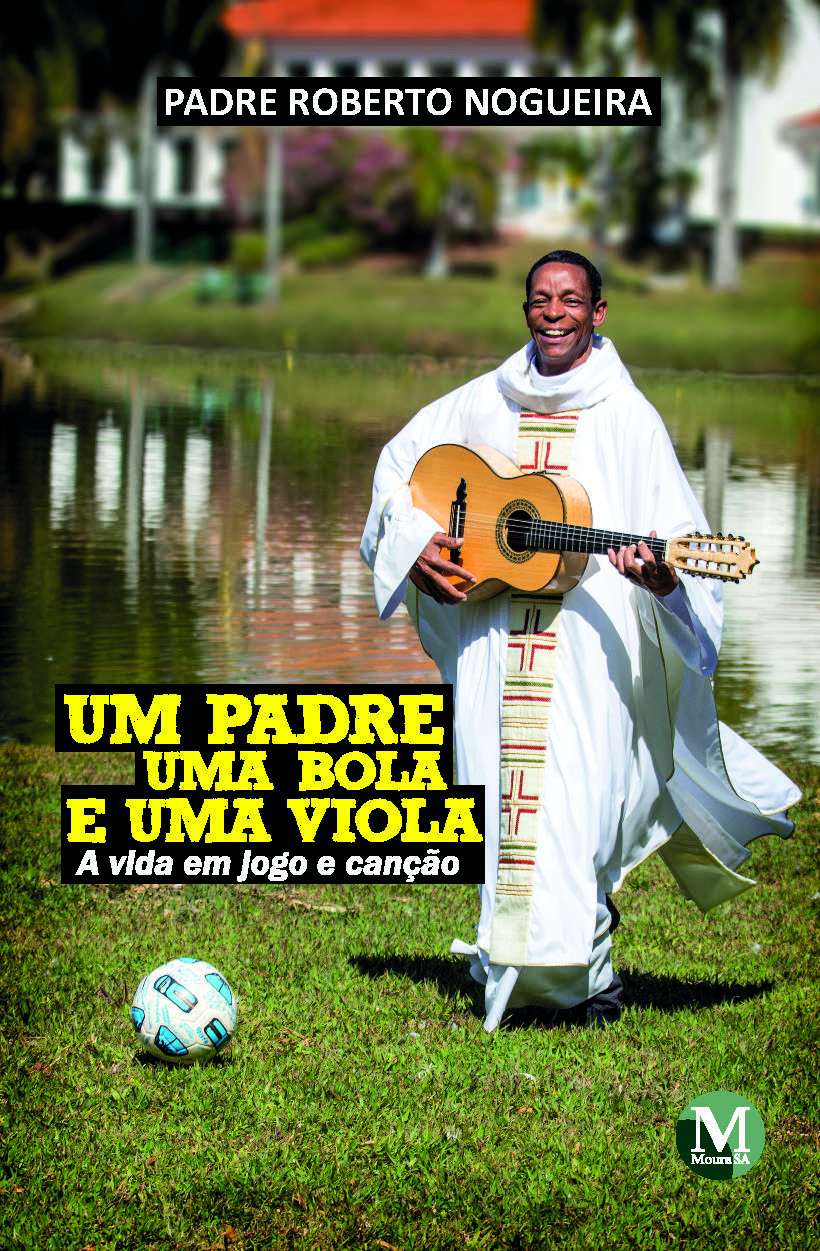 Capa do livro: UM PADRE, UMA BOLA E UMA VIOLA:<br>a vida em jogo e canção