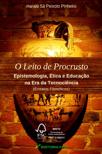 Capa do livro: O LEITO DE PROCRUSTO:<br>epistemologia, ética e educação na era da tecnociência (Ensaios Filosóficos)