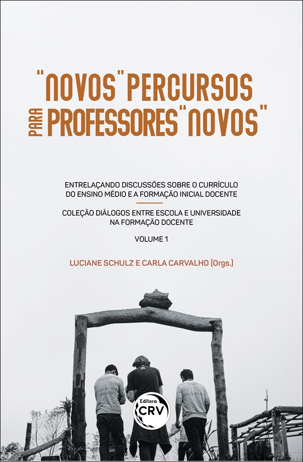 Capa do livro: “NOVOS” PERCURSOS PARA PROFESSORES “NOVOS”: <br>entrelaçando discussões sobre o currículo do ensino médio e a formação inicial docente <br>Coleção Diálogos entre escola e universidade na formação docente <br>VOLUME 1