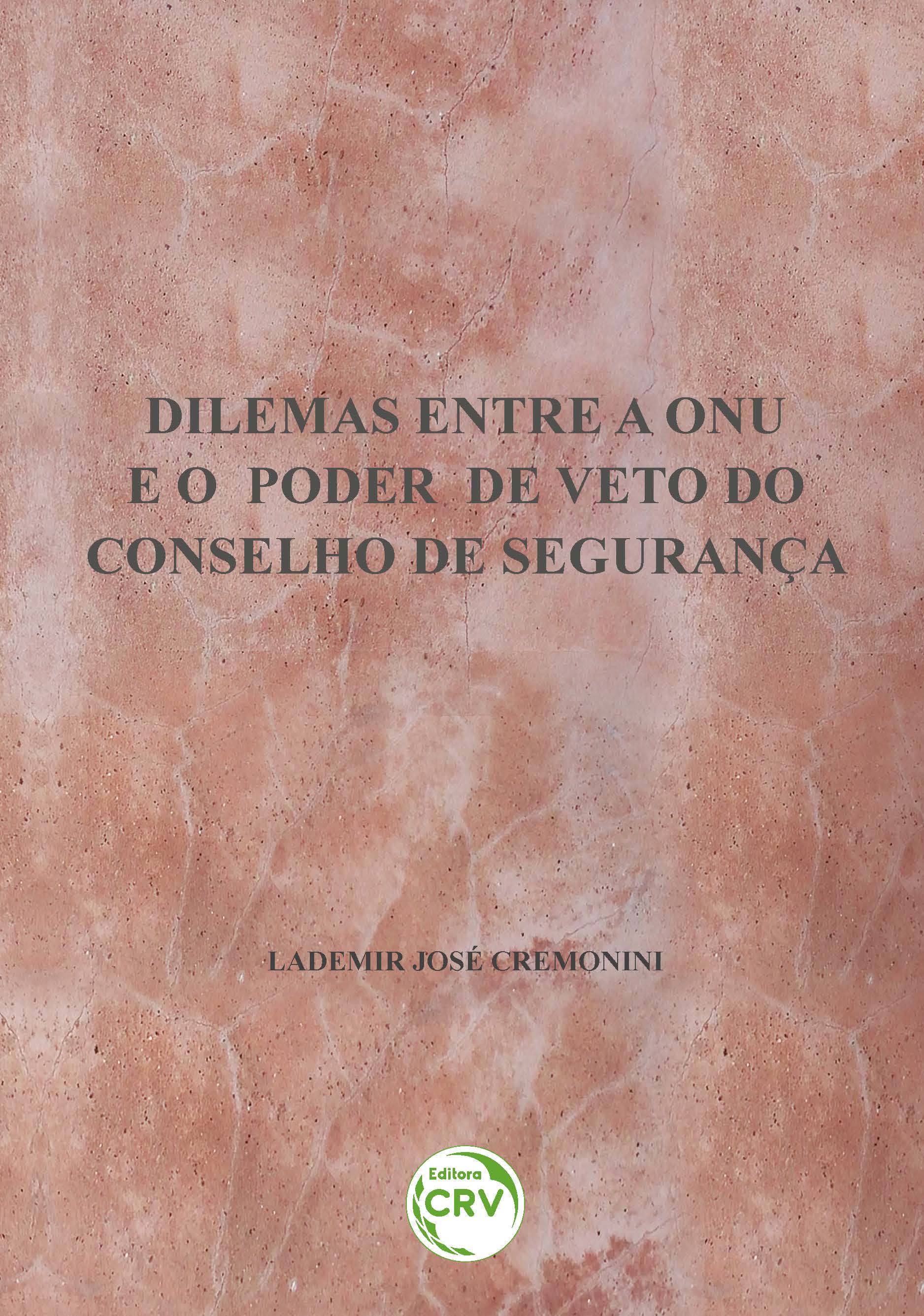 Capa do livro: DILEMAS ENTRE A ONU E O PODER DE VETO DO CONSELHO DE SEGURANÇA