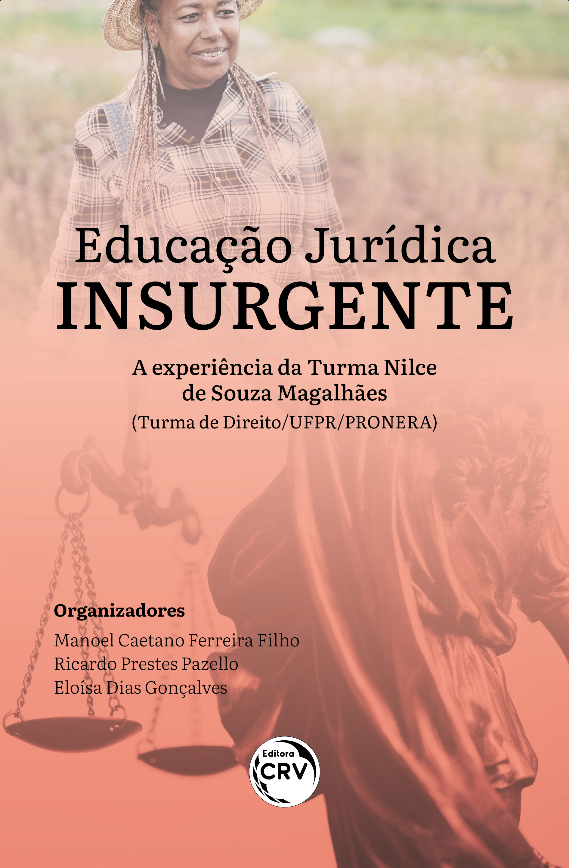 Capa do livro: EDUCAÇÃO JURÍDICA INSURGENTE:<br> a experiência da turma Nilce de Souza Magalhães<br> (turma de direito/UFPR/PRONERA)