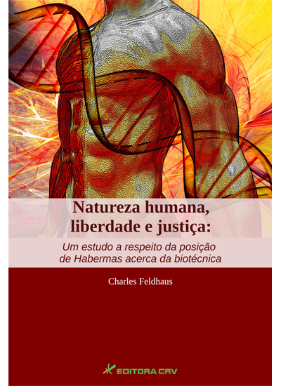 Capa do livro: NATUREZA HUMANA, LIBERDADE E JUSTIÇA:<br>um estudo a respeito da posição de habermas acerca da biotécnica
