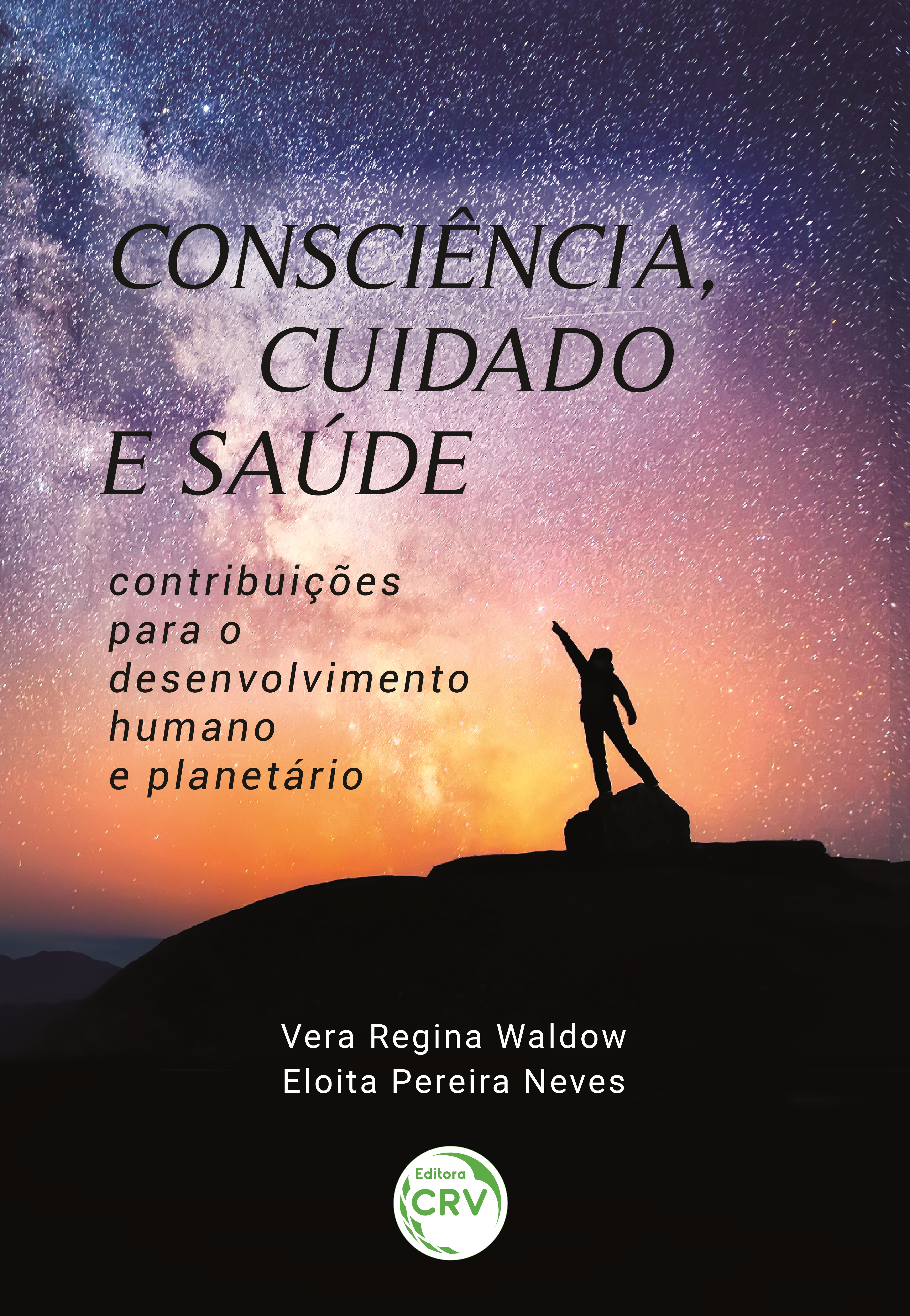 Capa do livro: CONSCIÊNCIA, CUIDADO E SAÚDE: <br>contribuições para o desenvolvimento humano e planetário