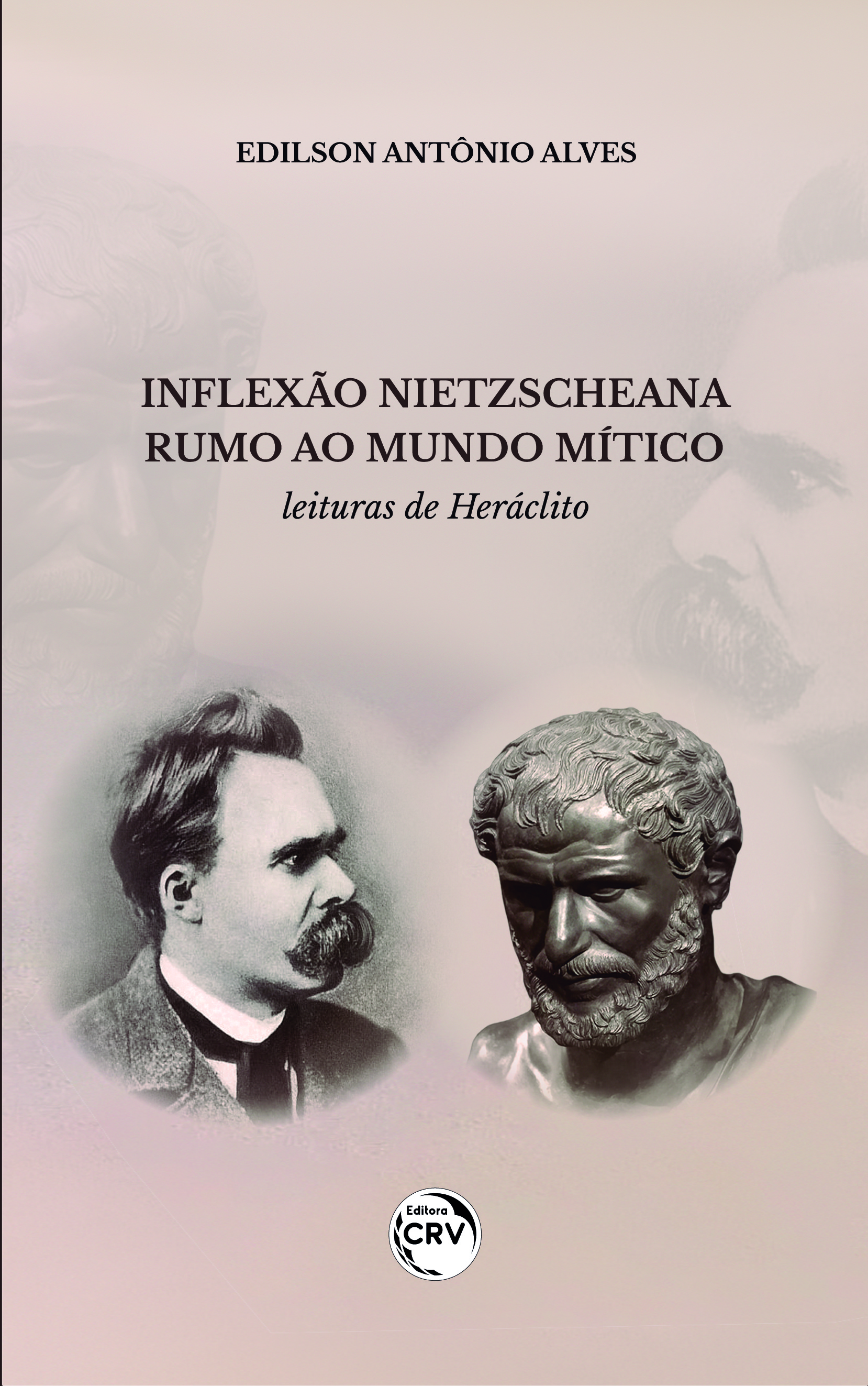 Capa do livro: INFLEXÃO NIETZSCHEANA RUMO AO MUNDO MÍTICO: <br>leituras de Heráclito