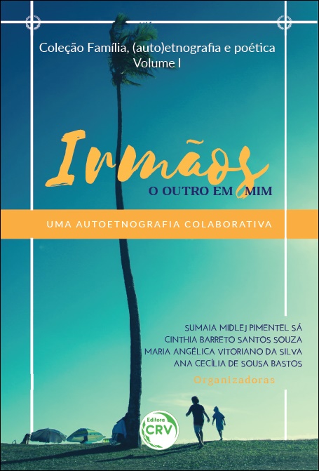 Capa do livro: IRMÃOS:<br> o outro em mim Uma autoetnografia colaborativa <br>Coleção Família, (auto)etnografia e poética <br>Volume 1