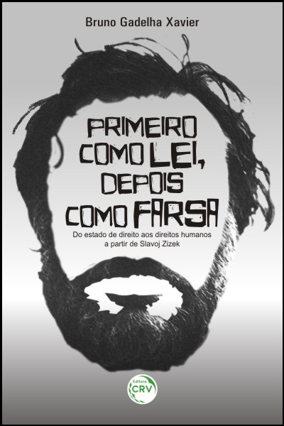 Capa do livro: PRIMEIRO COMO LEI, DEPOIS COMO FARSA:<br> do estado de direito aos direitos humanos a partir de Slavoj Zizek