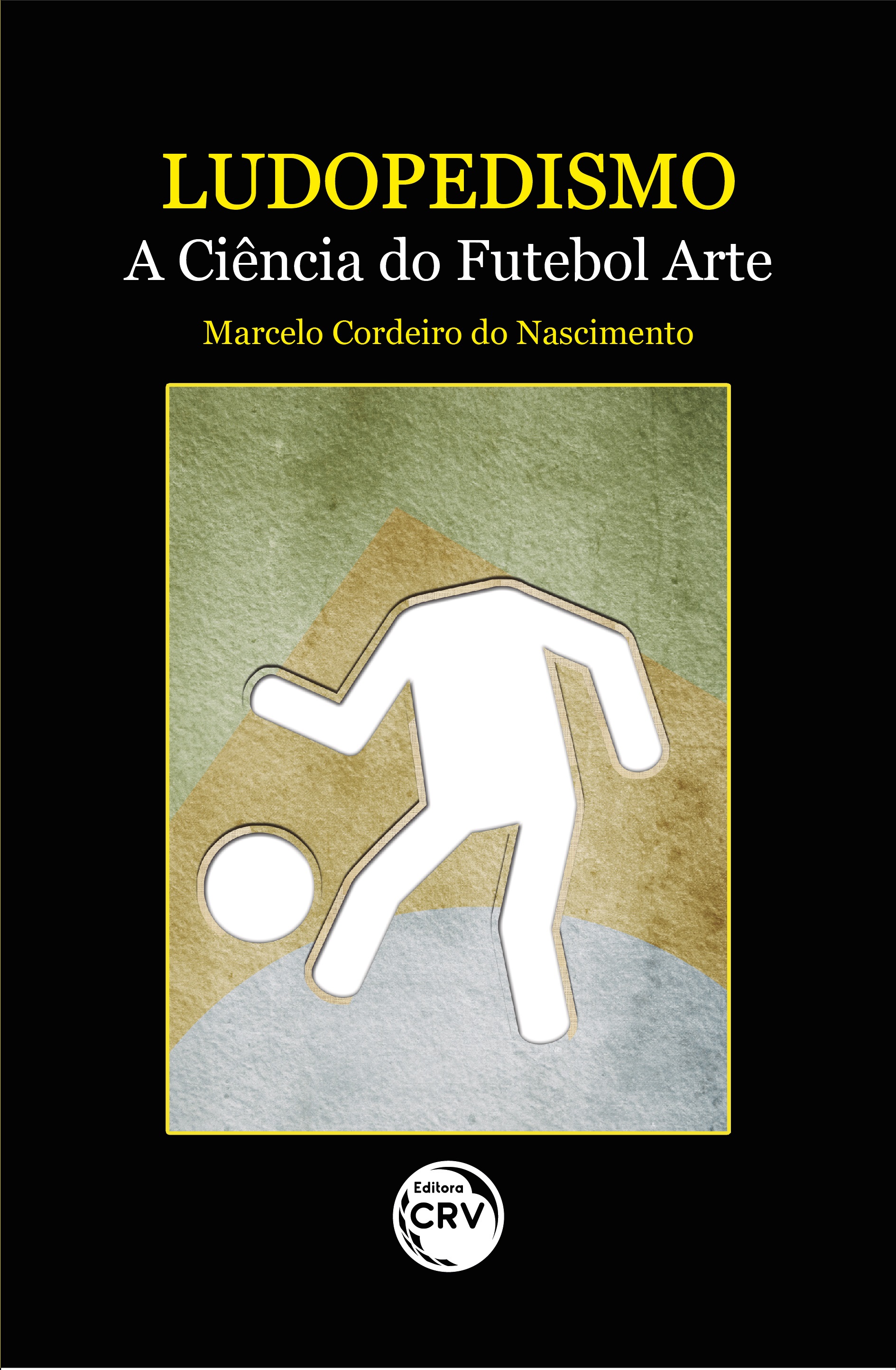 Capa do livro: LUDOPEDISMO: <br>a Ciência do Futebol Arte