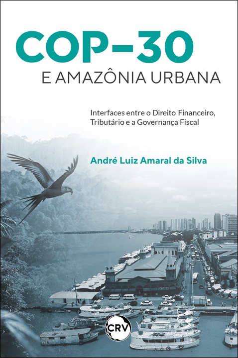 Capa do livro: COP-30 e Amazônia urbana:<br>Interfaces entre o direito financeiro, tributário e a governança fiscal