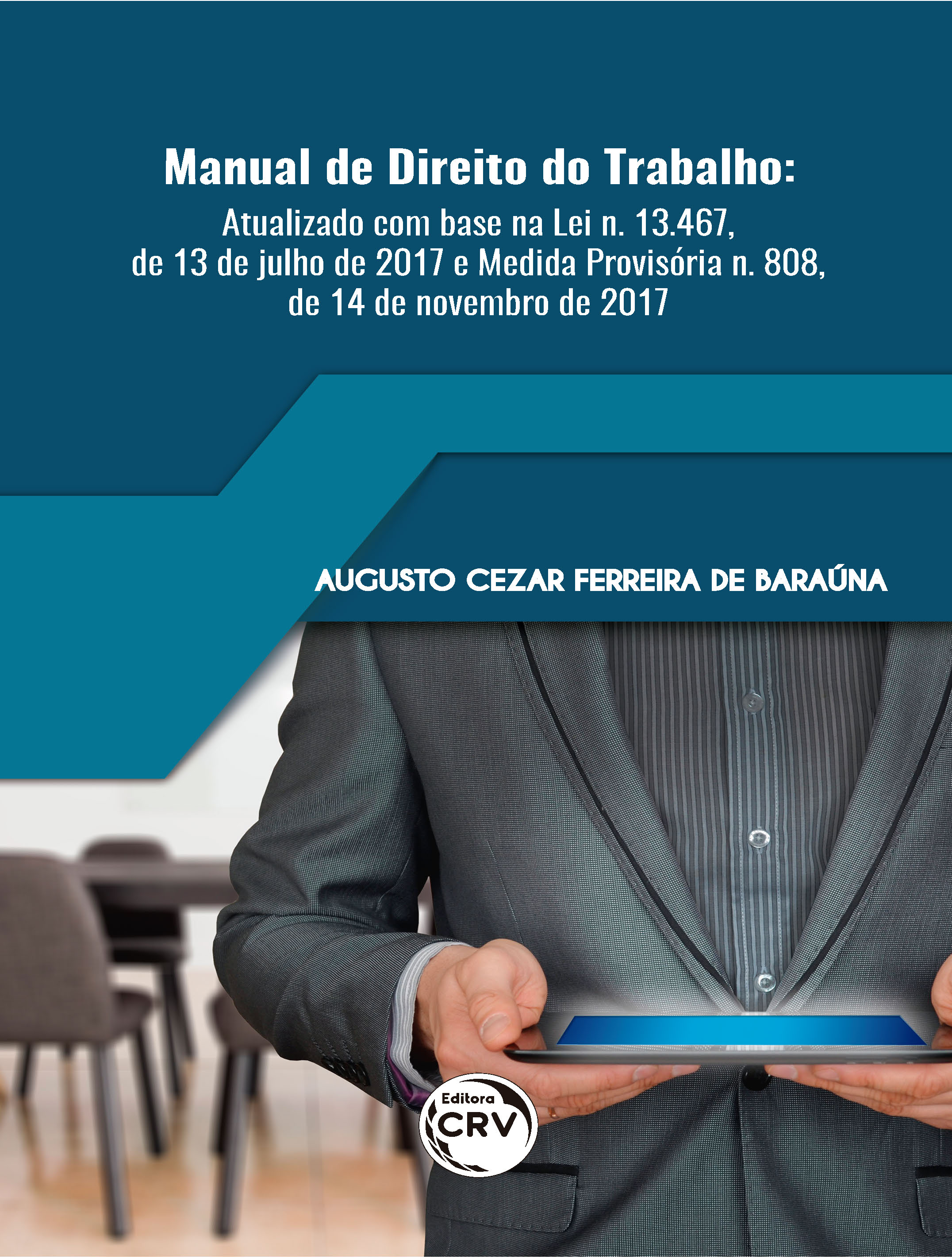 Capa do livro: MANUAL DE DIREITO DO TRABALHO: <br>atualizado com base na Lei n. 13.467, de 13 de julho de 2017 e Medida Provisória n. 808, de 14 de novembro de 2017