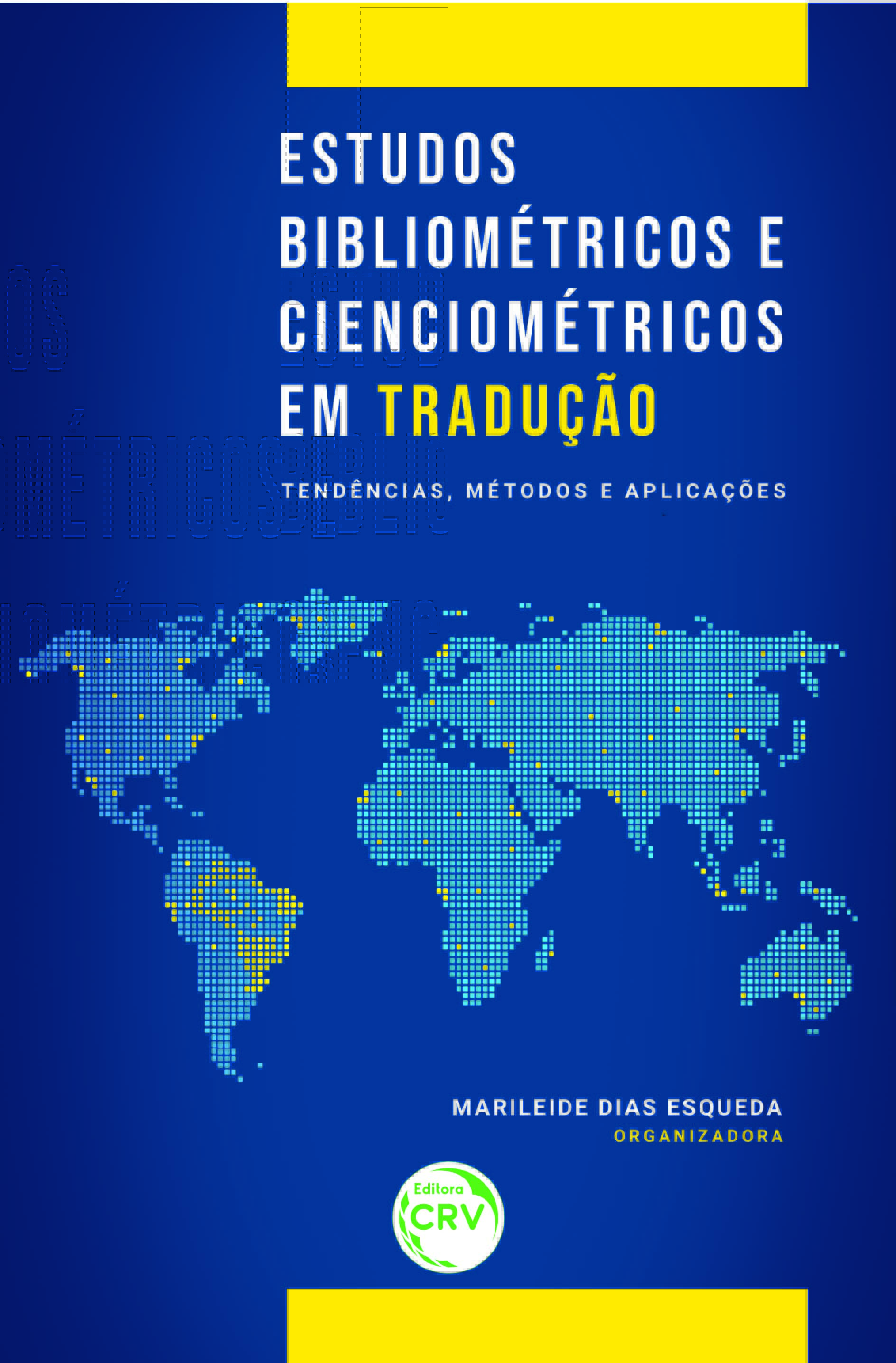 Capa do livro: ESTUDOS BIBLIOMÉTRICOS E CIENCIOMÉTRICOS EM TRADUÇÃO: <br> Tendências, métodos e aplicações