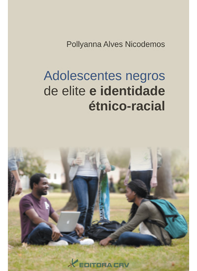 Capa do livro: ADOLESCENTES NEGROS DE ELITE E IDENTIDADE ÉTNICO-RACIAL