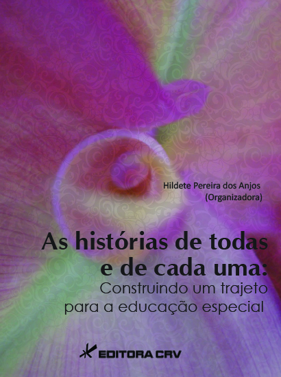 Capa do livro: AS HISTÓRIAS DE TODOS E DE CADA UM:<BR> construindo um trajeto para a educação especial