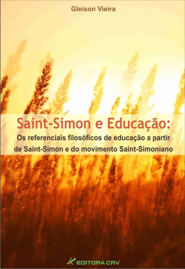 Capa do livro: SAINT-SIMON E EDUCAÇÃO:<br>os referenciais filosóficos de educação a partir de Saint-Simon e do movimento Saint-Simoniano