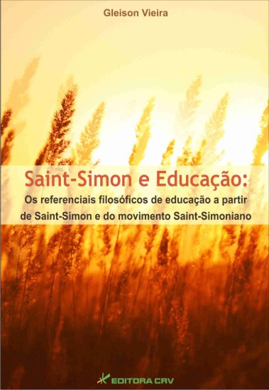 Capa do livro: SAINT-SIMON E EDUCAÇÃO:<br>os referenciais filosóficos de educação a partir de Saint-Simon e do movimento Saint-Simoniano