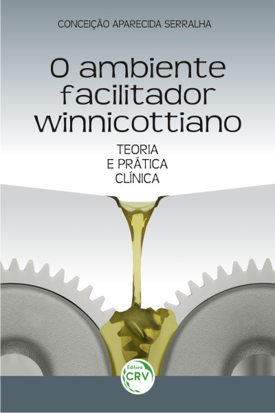 Capa do livro: O AMBIENTE FACILITADOR WINNICOTTIANO:<br> teoria e prática clínica