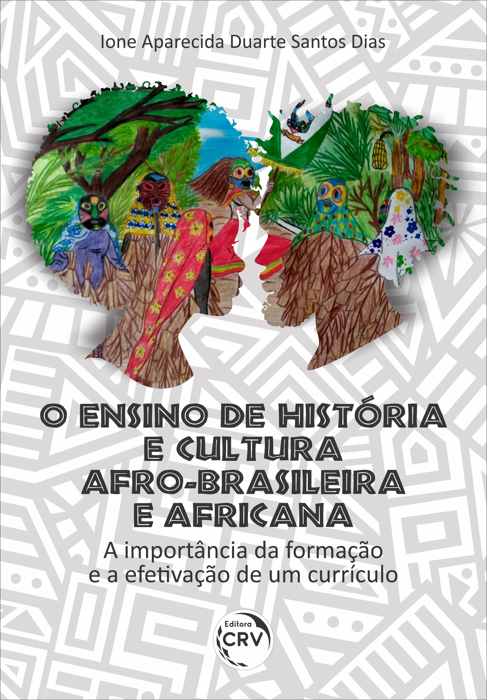 Capa do livro: O ENSINO DE HISTÓRIA E CULTURA AFRO-BRASILEIRA E AFRICANA: <br>a importância da formação e a efetivação de um currículo