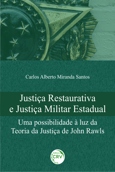 Capa do livro: JUSTIÇA RESTAURATIVA E JUSTIÇA MILITAR ESTADUAL: <br>uma possibilidade à luz da teoria da justiça de John Rawls