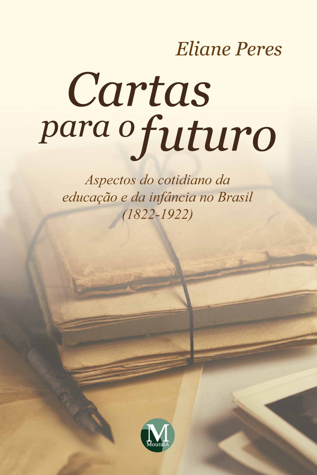 Capa do livro: CARTAS PARA O FUTURO:<br>aspectos do cotidiano da educação e da infância no Brasil (1822-1922)