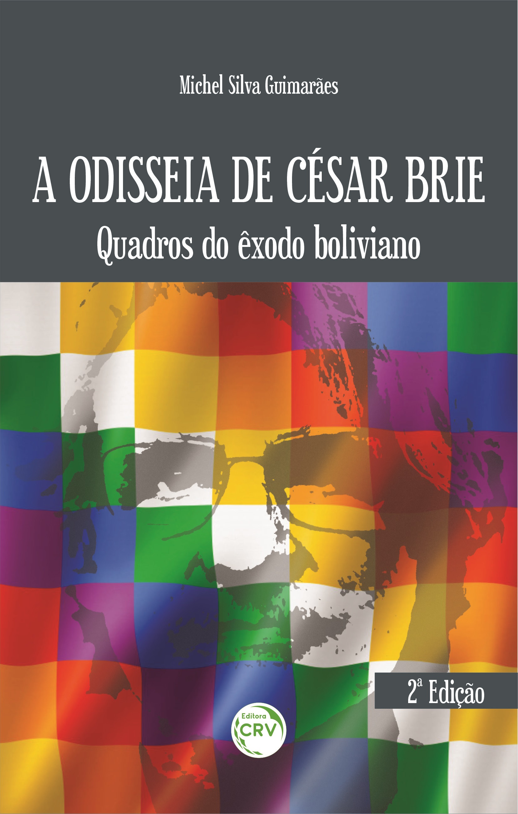 Capa do livro: A ODISSEIA DE CÉSAR BRIE: <br>quadros do êxodo boliviano <br>2ª Edição